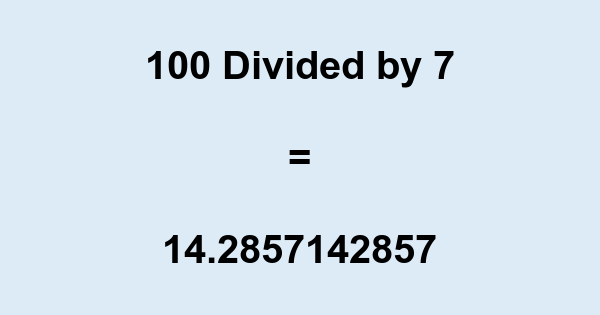 100 Divided By 7: The Answer To Where To Find Numerology