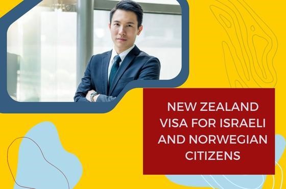 NEW ZEALAND VISA FOR ISRAELI AND NORWEGIAN CITIZENS