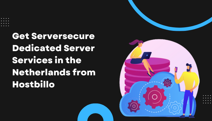 Get Serversecure Dedicated Server Services in the Netherlands from Hostbillo