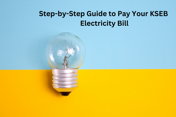 Step-by-Step Guide to Pay Your KSEB Electricity Bill
