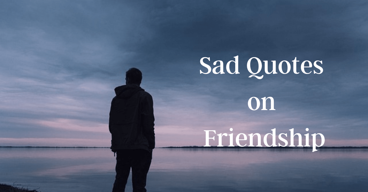 Best sad friend quotes