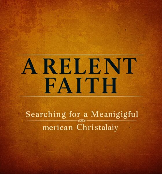 A Relevant Faith: Searching for a Meaningful American Christianity