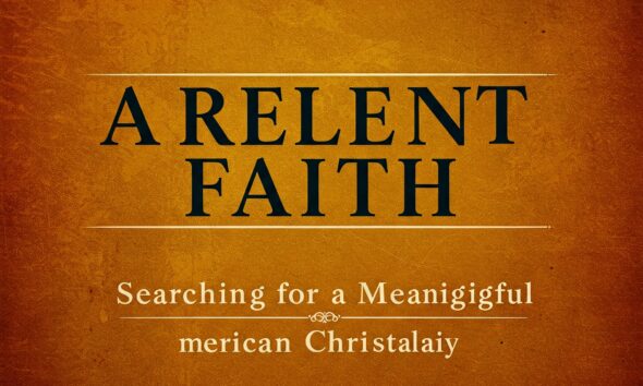 A Relevant Faith: Searching for a Meaningful American Christianity
