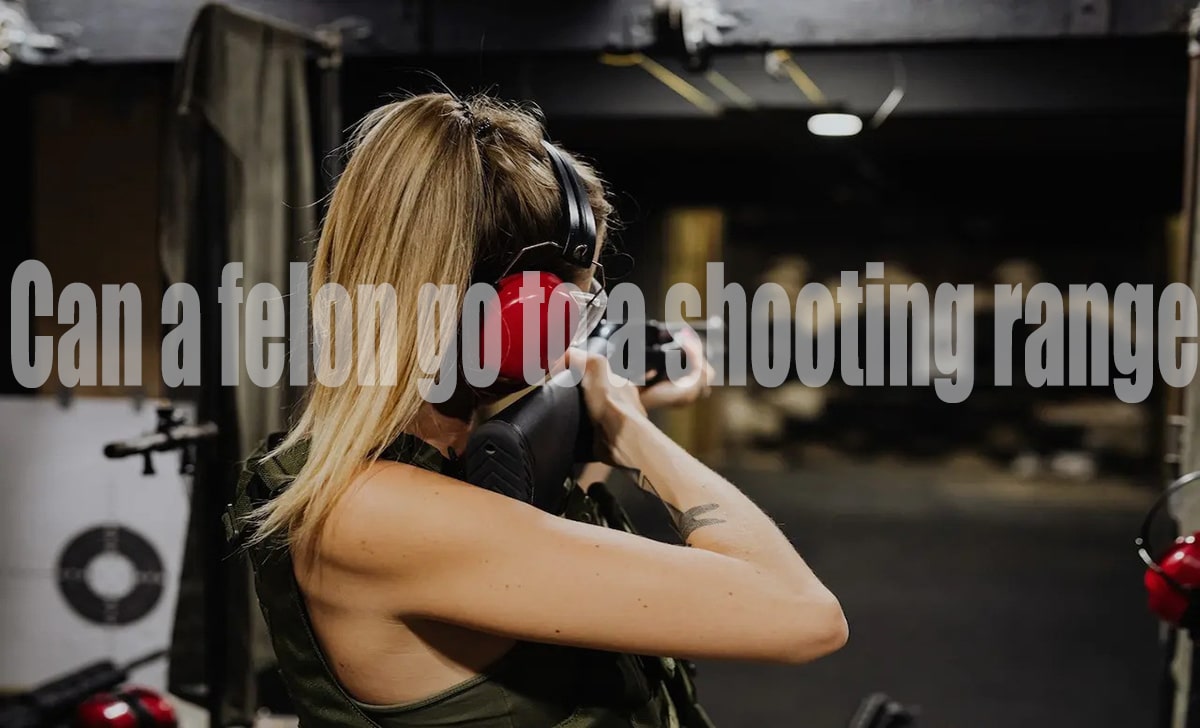 Can a Felon Go to a Shooting Range? Legal Facts Explained