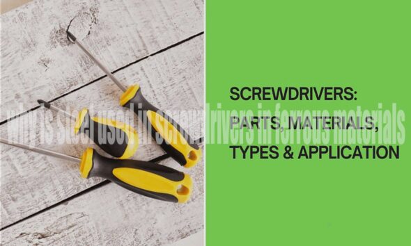 Why is steel used in screwdrivers in ferrous materials Applications