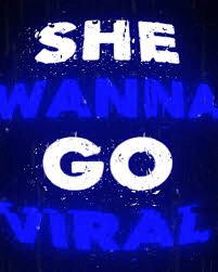 She Wanna Go Viral: Understanding the Phenomenon