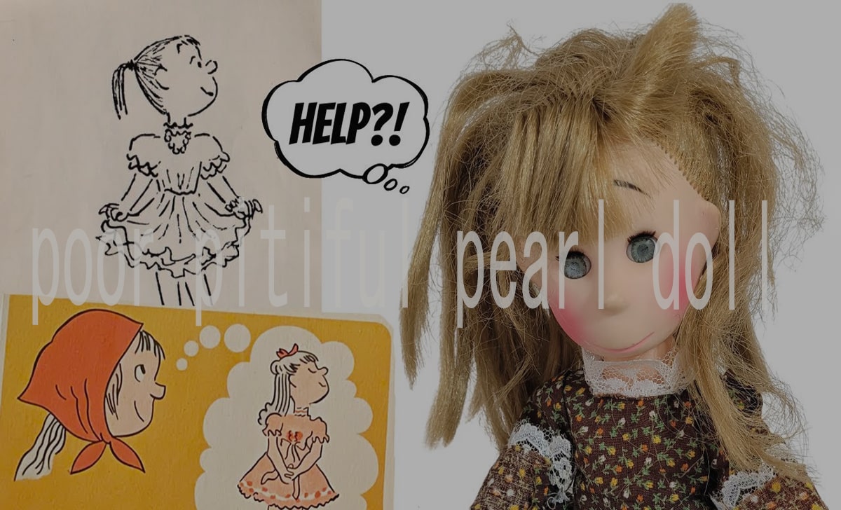 The Complete Guide to Poor Pitiful Pearl Dolls